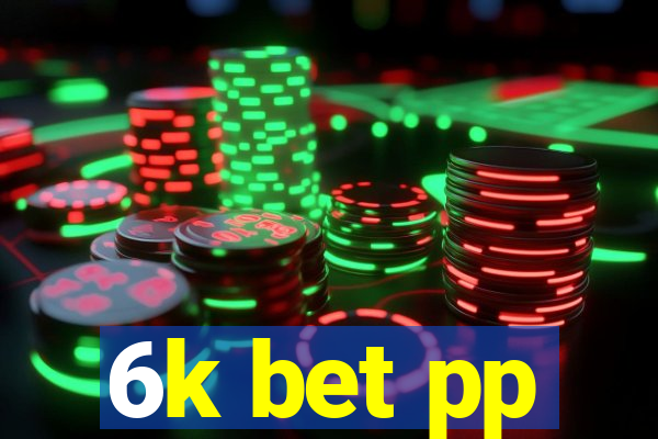 6k bet pp